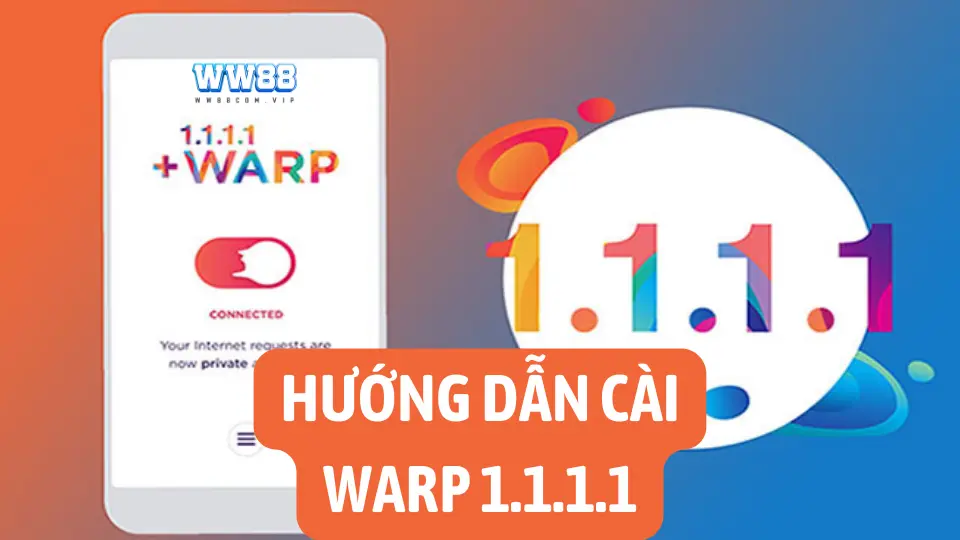 huong dan cai warp 1.1.1.1 ww88